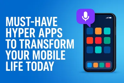 2025 Must-Have Hyper Apps to Transform Your Mobile Life Today